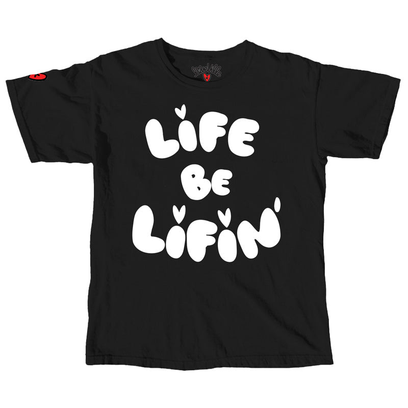 Life Be Lifin Tee